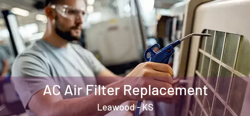 AC Air Filter Replacement Leawood - KS