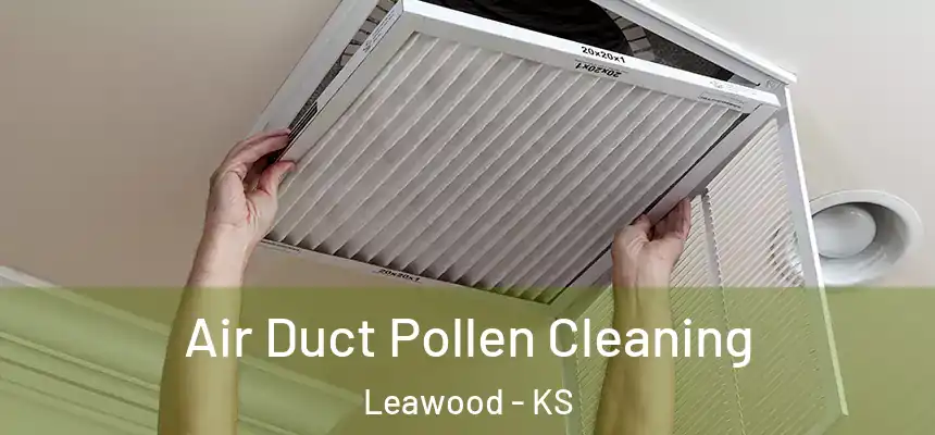  Air Duct Pollen Cleaning Leawood - KS