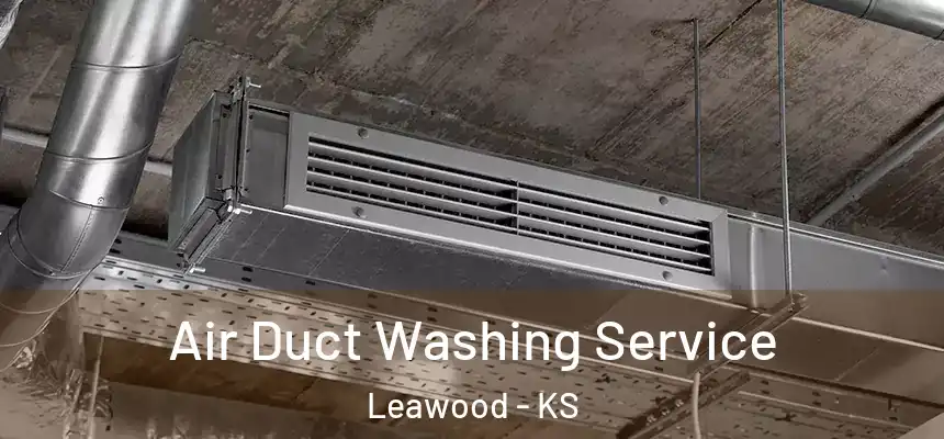  Air Duct Washing Service Leawood - KS