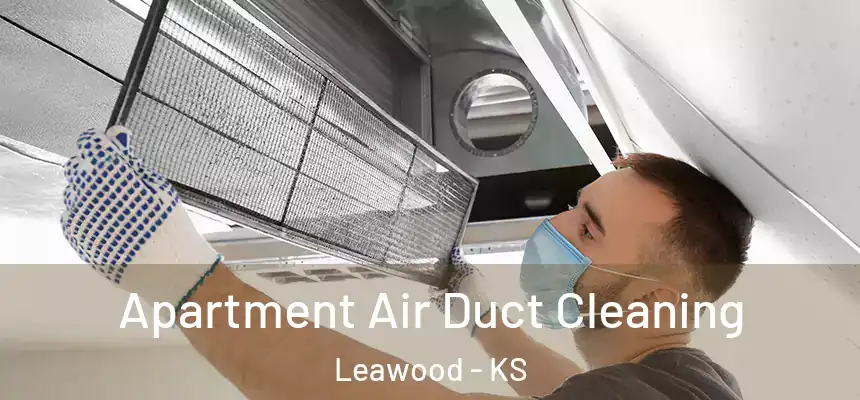 Apartment Air Duct Cleaning Leawood - KS