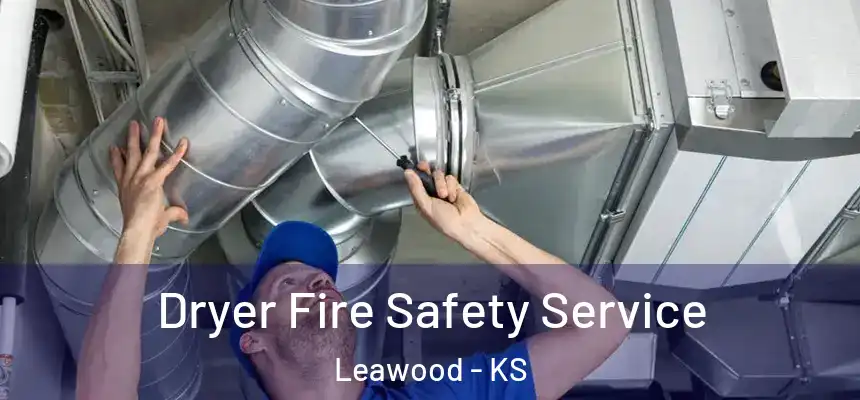  Dryer Fire Safety Service Leawood - KS