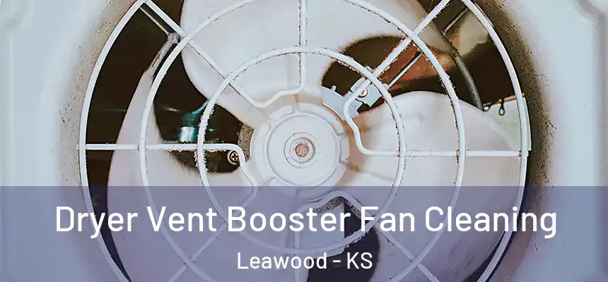  Dryer Vent Booster Fan Cleaning Leawood - KS