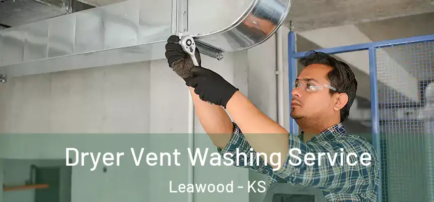  Dryer Vent Washing Service Leawood - KS