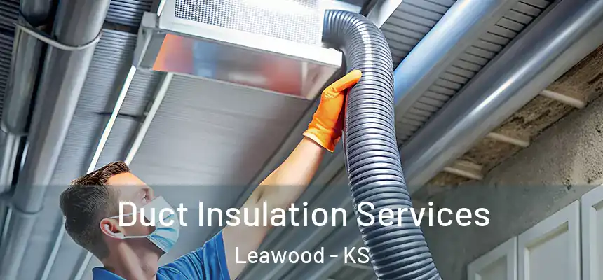  Duct Insulation Services Leawood - KS