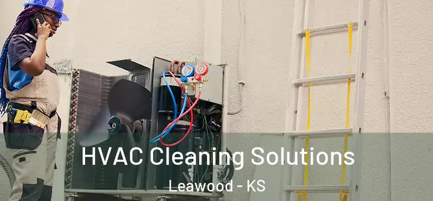 HVAC Cleaning Solutions Leawood - KS
