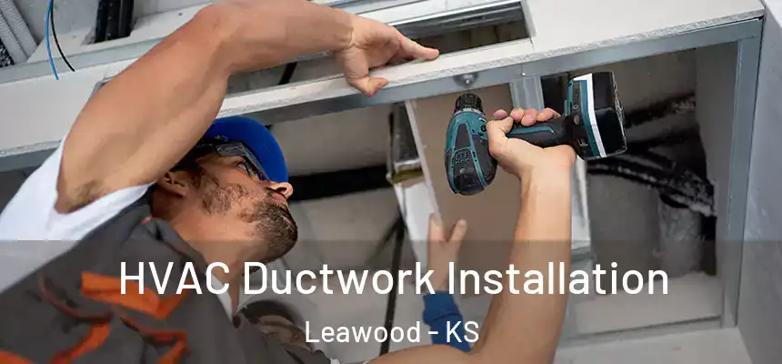  HVAC Ductwork Installation Leawood - KS