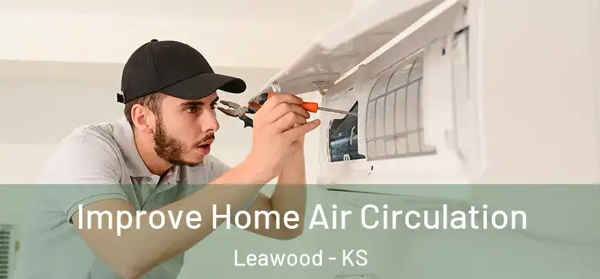  Improve Home Air Circulation Leawood - KS