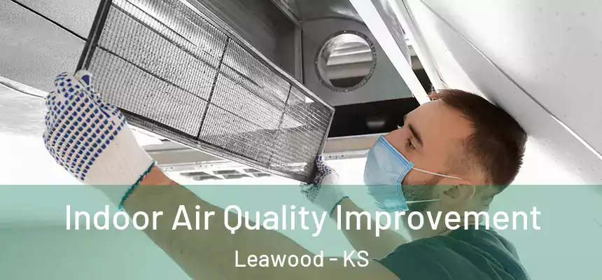  Indoor Air Quality Improvement Leawood - KS