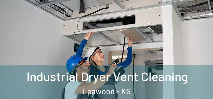 Industrial Dryer Vent Cleaning Leawood - KS