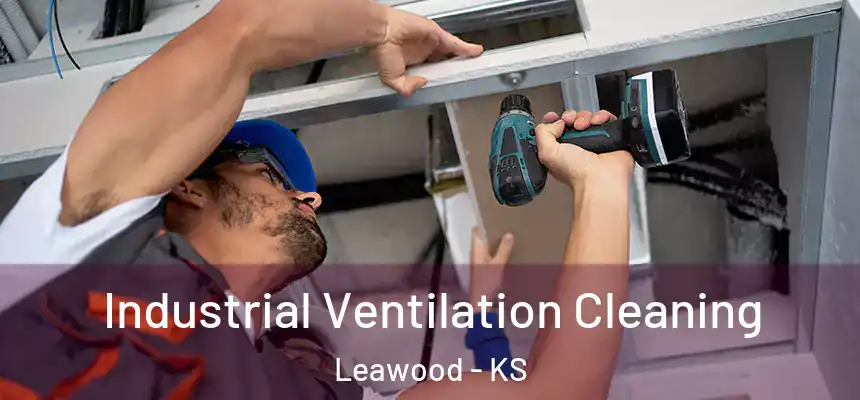 Industrial Ventilation Cleaning Leawood - KS