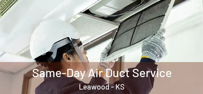  Same-Day Air Duct Service Leawood - KS