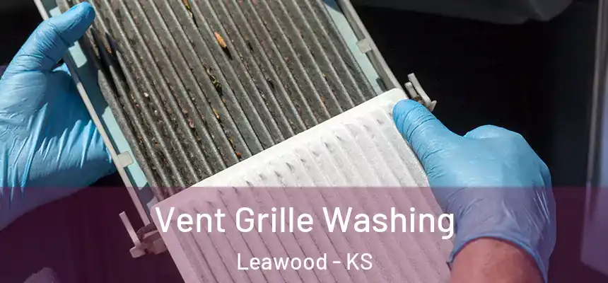  Vent Grille Washing Leawood - KS